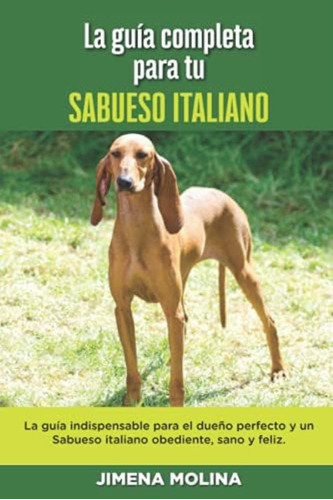 Libro: La Guía Completa Para Tu Sabueso Italiano: La Guía El