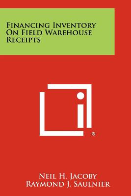 Libro Financing Inventory On Field Warehouse Receipts - J...