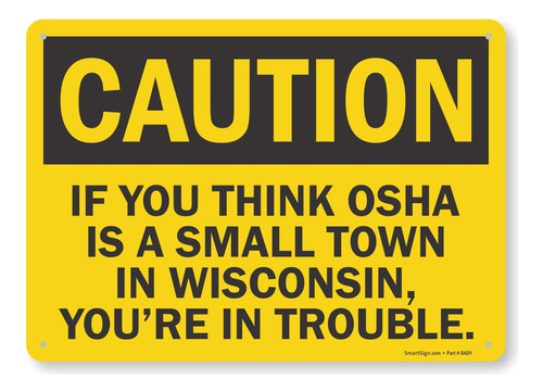 Smartsign  Funny Osha Precaution Message  Cartel 10.0 X 14.0