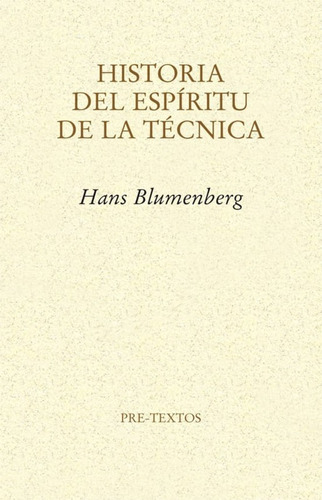 Historia Del Espíritu De La Técnica - Hans Blumenberg