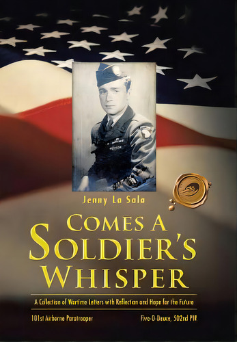 Comes A Soldier's Whisper: A Collection Of Wartime Letters With Reflection And Hope For The Future, De La Sala, Jenny. Editorial Authorhouse, Tapa Dura En Inglés