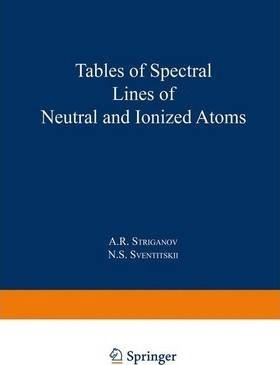 Tables Of Spectral Lines Of Neutral And Ionized Atoms - A...