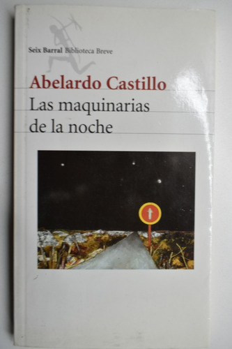 Las Maquinarias De La Noche Abelardo Castillo            C60