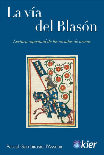 Libro La Vía Del Blason - Pascal Gambirasi - Kier, De Pascal Gambirasi., Vol. 1. Editorial Kier, Tapa Blanda, Edición 1 En Español, 2023