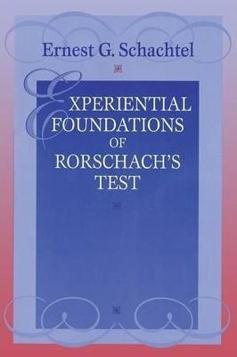 Experiential Foundations Of Rorschach's Test - Ernest G. ...