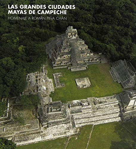 Libro Grandes Ciudades Mayas De Campeche [homenaje A Roman P