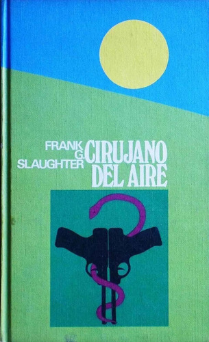 Cirujano Del Aire - Frank G. Slaughter_ Usado