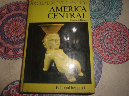 America Central Archaeologia Mundi - Claude Baudez 