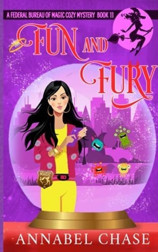 Fun And Fury (federal Bureau Of Magic Cozy Mystery), de Chase, Annabel. Editorial Independently Published en inglés