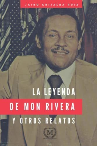 La Leyenda De Mon Rivera Y Otros Relatos