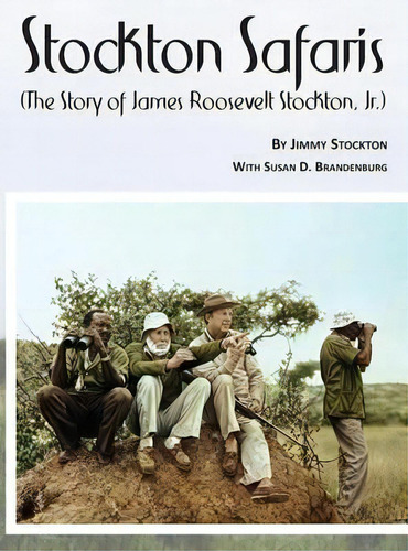 Stockton Safaris, De Jr James Roosevelt Stockton. Editorial Susan The Scribe, Inc. En Inglés