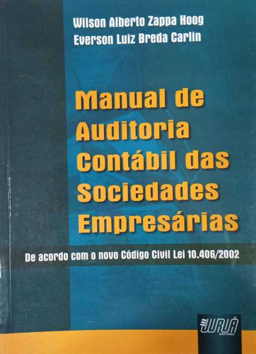 Livro Manual De Auditoria Contabil Das Sociedades Empresarias - Wilson Alberto Zappa Hoog / Everson Luiz Breda Ca [2005]