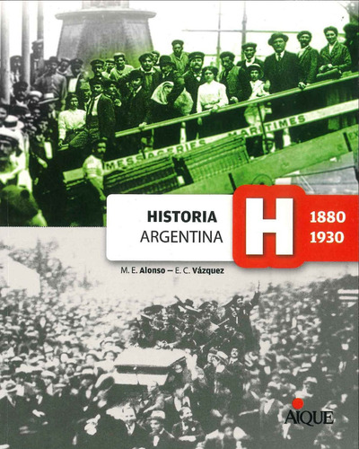 Historia Argentina (1880-1930), De María Ernestina Alonso, Enrique Vázquez. Editorial Aique, Tapa Blanda En Español