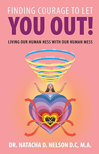 Finding Courage To Let You Out: Living Our Human Ness With O