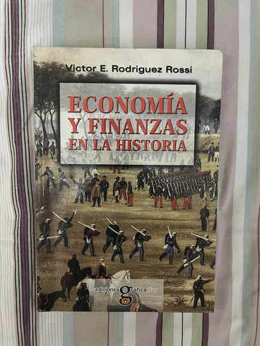 Economía Y Finanzas En La Historia Victor Rodriguez Rossi