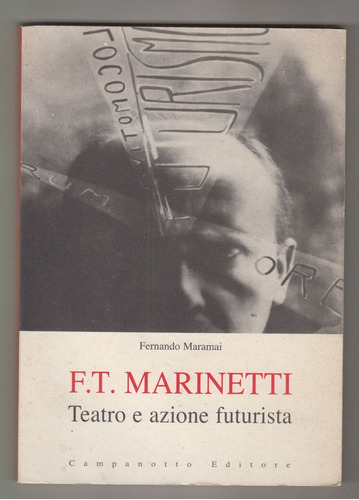 Marinetti Teatro E Azione Futurista De Fernando Maramai 2009