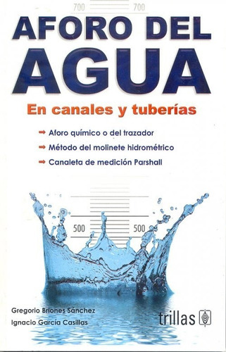 Aforo Del Agua En Canales Y Tuberías, De Briones Sanchez, Gregorio Garcia Casilla, Ignacio., Vol. 3. Editorial Trillas, Tapa Blanda En Español, 2008