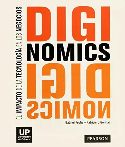 Diginomics - El Impacto De La Tecnología En Los Negocios, De Gabriel Foglia Y Patricio O Gorman. Editorial Pearson, Tapa Blanda En Español