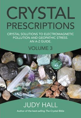 Crystal Prescriptions Volume 3 - Crystal Solutions To Electr