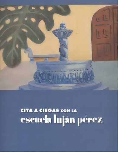 Cita A Ciegas Con La Escuela Lujãâ¡n Pãâ©rez, De Hernández Socorro, María De Los Reyes. Editorial Centro Atlántico De Arte Moderno - Caam En Español