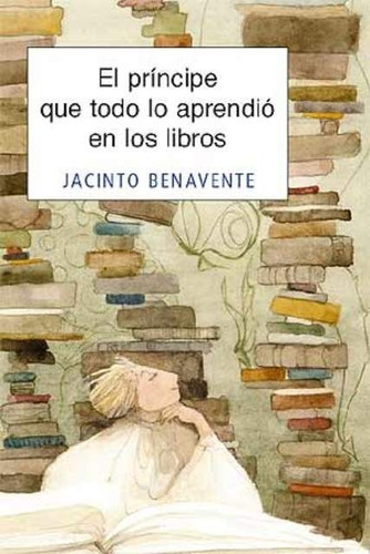 El Principe Que Todo Lo Aprendio En Los Libros - Juventud