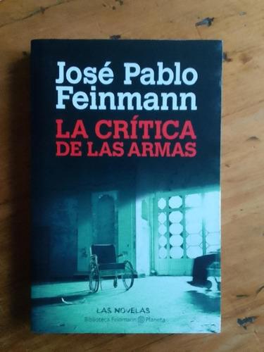Feinmann Jose Pablo La Crítica De Las Armas