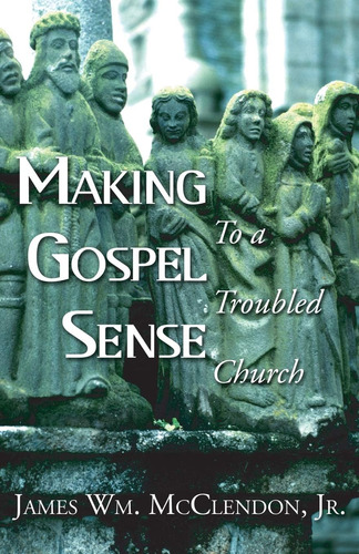 Libro: Making Gospel Sense To A Troubled Church