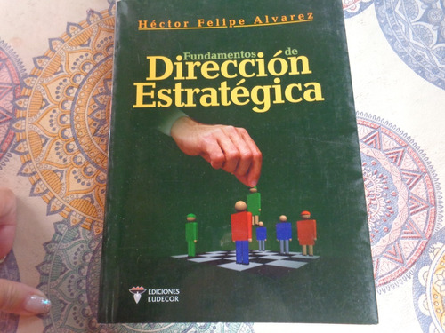 Fundamentos De Direccion Estrategica - Alvarez