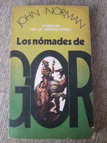 Los Nómades De Gor: Crónicas De La Contratierra. John Norman