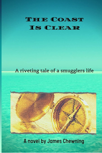 Libro: The Coast Is Clear: A Riveting Tale Of A Smugglers