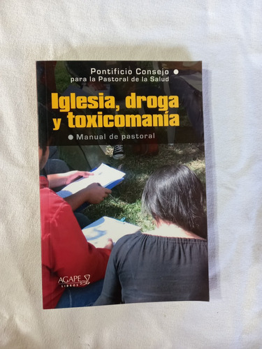 Iglesia, Droga Y Toxicomanía Manual De Pastoral