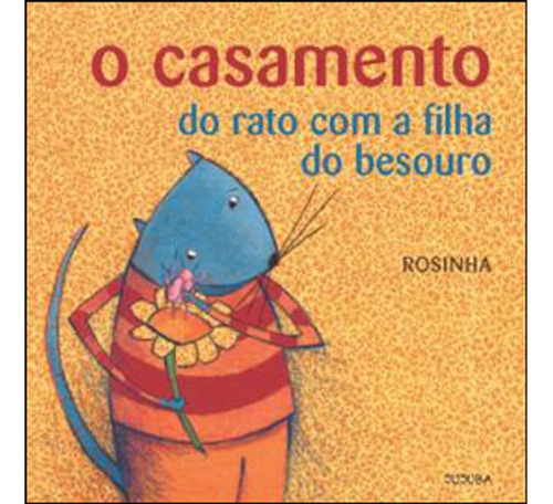 O Casamento Do Rato Com A Filha Do Besouro, De Rosinha. Editora Jujuba Editora, Capa Mole Em Português