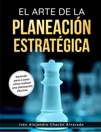 Libro: El Arte De La Planeación Estratégica: Aprende Paso A 