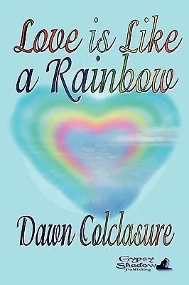 Libro Love Is Like A Rainbow - Dawn Colclasure