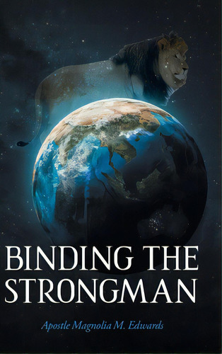 Binding The Strongman, De Edwards, Apostle Magnolia M.. Editorial Christian Faith Pub Inc, Tapa Dura En Inglés