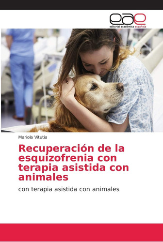 Libro:recuperación De La Esquizofrenia Con Terapia Asistida