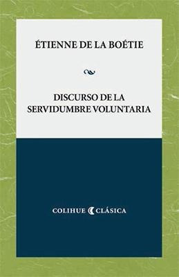 Discurso De La Servidumbre Voluntaria -de La Boetie -colihue