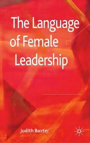 The Language Of Female Leadership, De J. Baxter. Editorial Palgrave Usa, Tapa Dura En Inglés