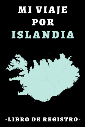 Libro: Mi Viaje Por Islandia  Libro De Registro: Para Lleva