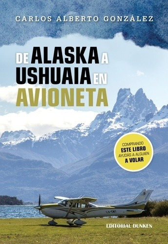 De Alaska A Ushuaia En Avioneta - Liliana Gonzalez