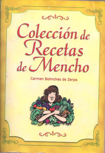 Colección De Recetas De Mencho / Carmen Bolinches De Zerpa