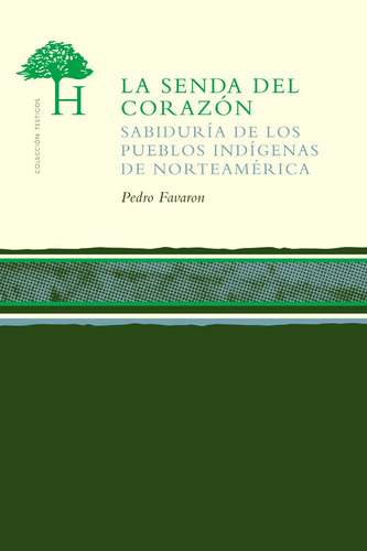 La Senda Del Corazón. Sabiduría De Los Pueblos Indígenas