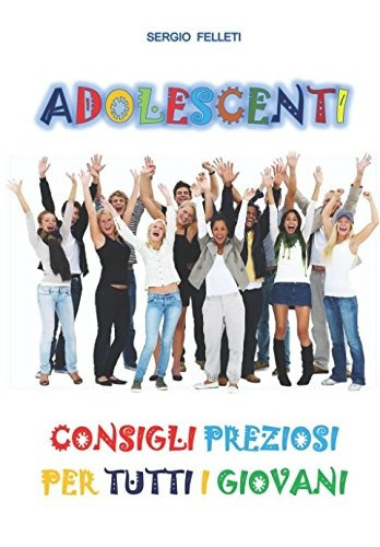 Adolescenti Consigli Preziosi Per Tutti I Giovani (italian E