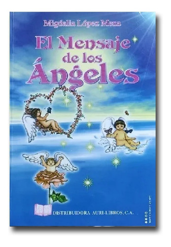 El Mensaje De Los Ángeles Migdalia López Mena  Libro Físico