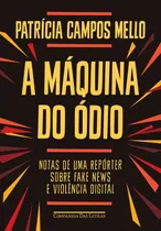 Comprar La máquina del odio: las historias de un reportero sobre noticias falsas y violencia digital, por Campos Mello, Patrícia. Editorial Editora Schwarcz SA, tapa blanda en portugués, 2020