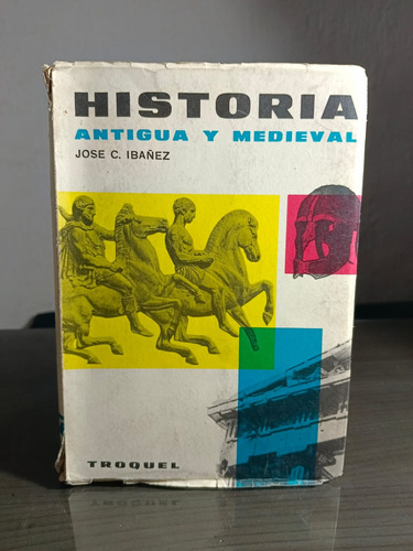 Historia Antigua Y Medieval - Jose C. Ibañez - Troquel