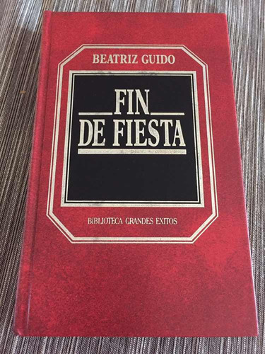 Fin De Fiesta - Beatriz Guido - Biblioteca Grandes Éxitos