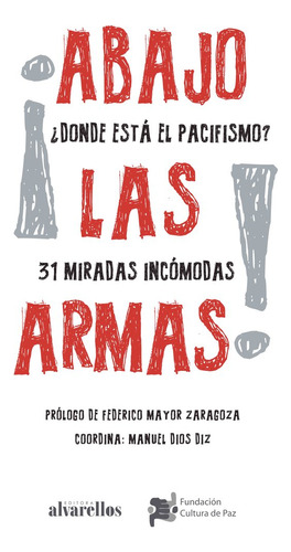 Ãâ¡abajo Las Armas! Ãâ¿dãânde Estãâ El Pacifismo?, De Vv.aa., Vv.aa.. Editorial Alvarellos Editora, Tapa Blanda En Español