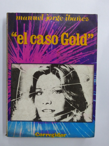 El Caso Gold - Manuel Jorge Ibañez