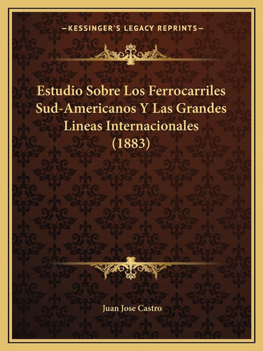 Libro: Estudio Sobre Los Ferrocarriles Sud-americanos Y Las